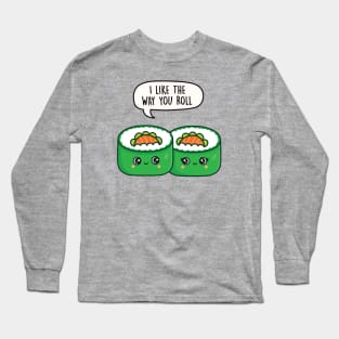 I like the way you roll Long Sleeve T-Shirt